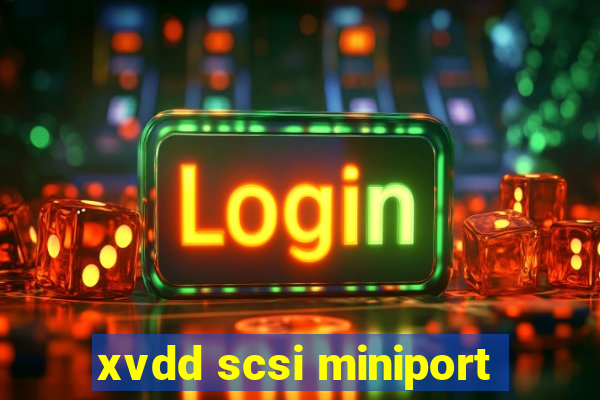 xvdd scsi miniport